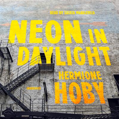 Neon in Daylight Audiobook, by Hermione Hoby