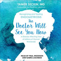 The Doctor Will See You Now: Recognizing and Treating Endometriosis Audiobook, by Tamer Seckin