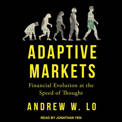 Adaptive Markets: Financial Evolution at the Speed of Thought Audiobook, by Andrew W. Lo