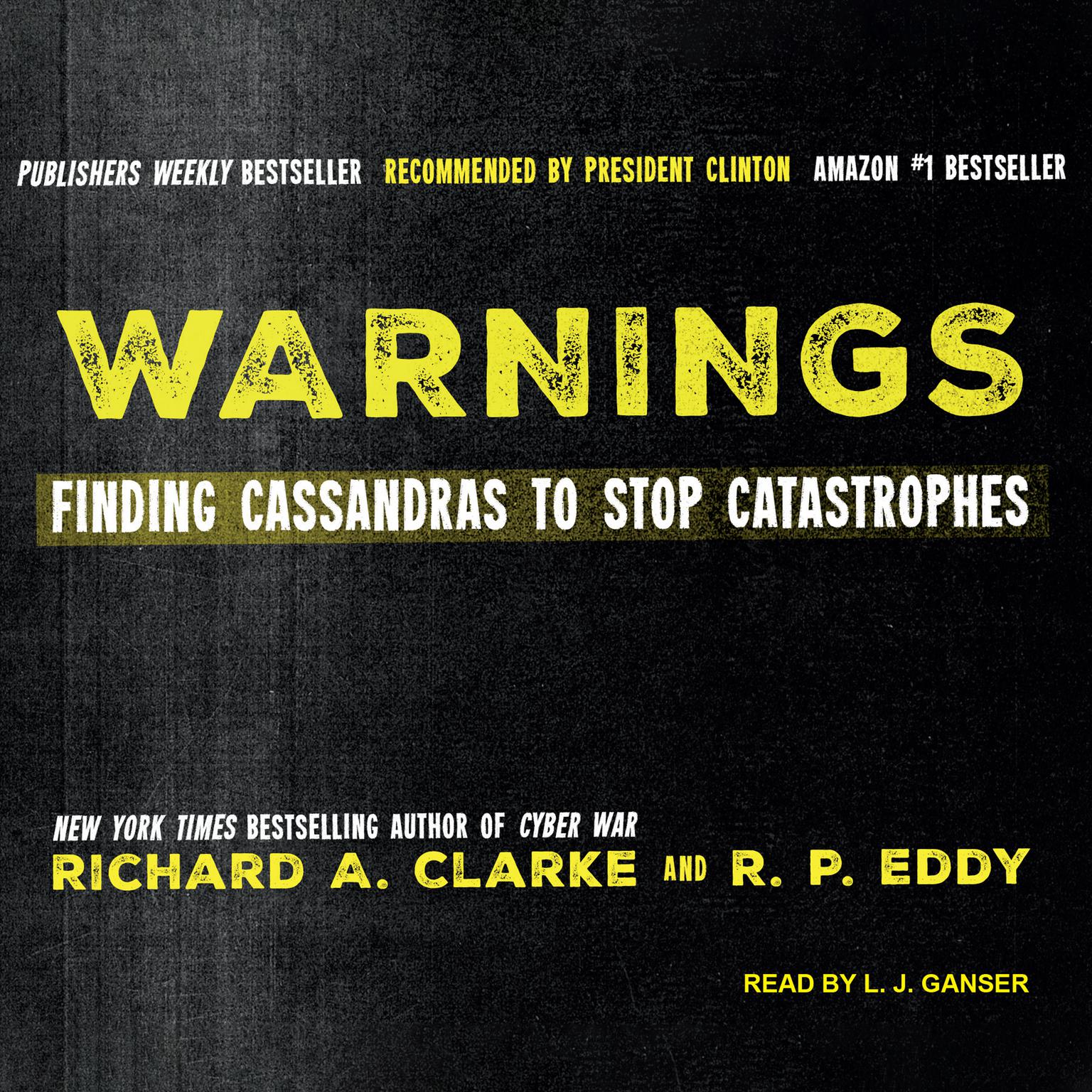 Warnings: Finding Cassandras to Stop Catastrophes Audiobook, by Richard A. Clarke