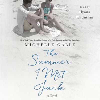 The Summer I Met Jack: A Novel Audiobook, by Michelle Gable