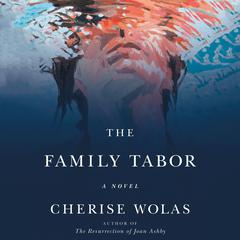 The Family Tabor: A Novel Audiobook, by Cherise Wolas