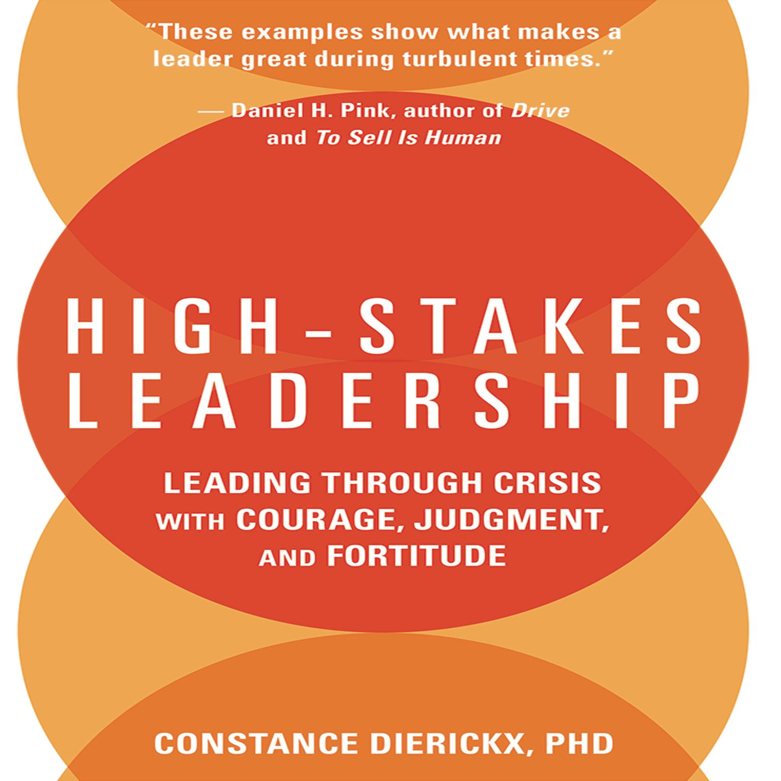 High-Stakes Leadership: Leading Through Crisis with Courage, Judgment, and Fortitude Audiobook, by Constance Dierickx
