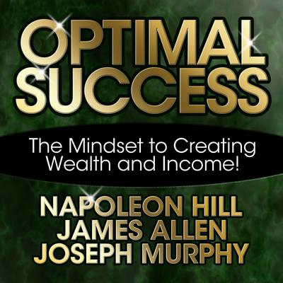Optimal Success: The Mindset to Creating Wealth and Income! Audiobook, by James Allen