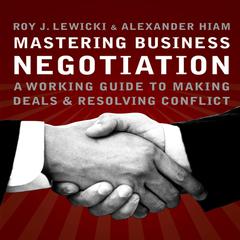 Mastering Business Negotiation: A Working Guide to Making Deals and Resolving Conflict Audiobook, by 