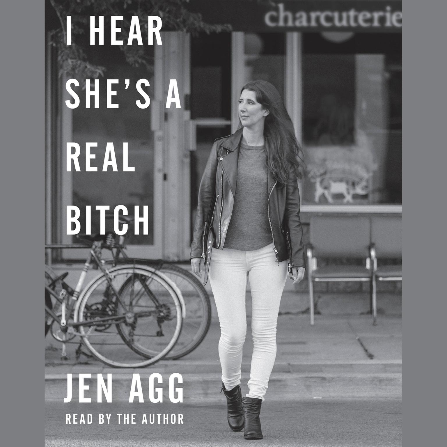 I Hear Shes a Real Bitch Audiobook, by Jen Agg