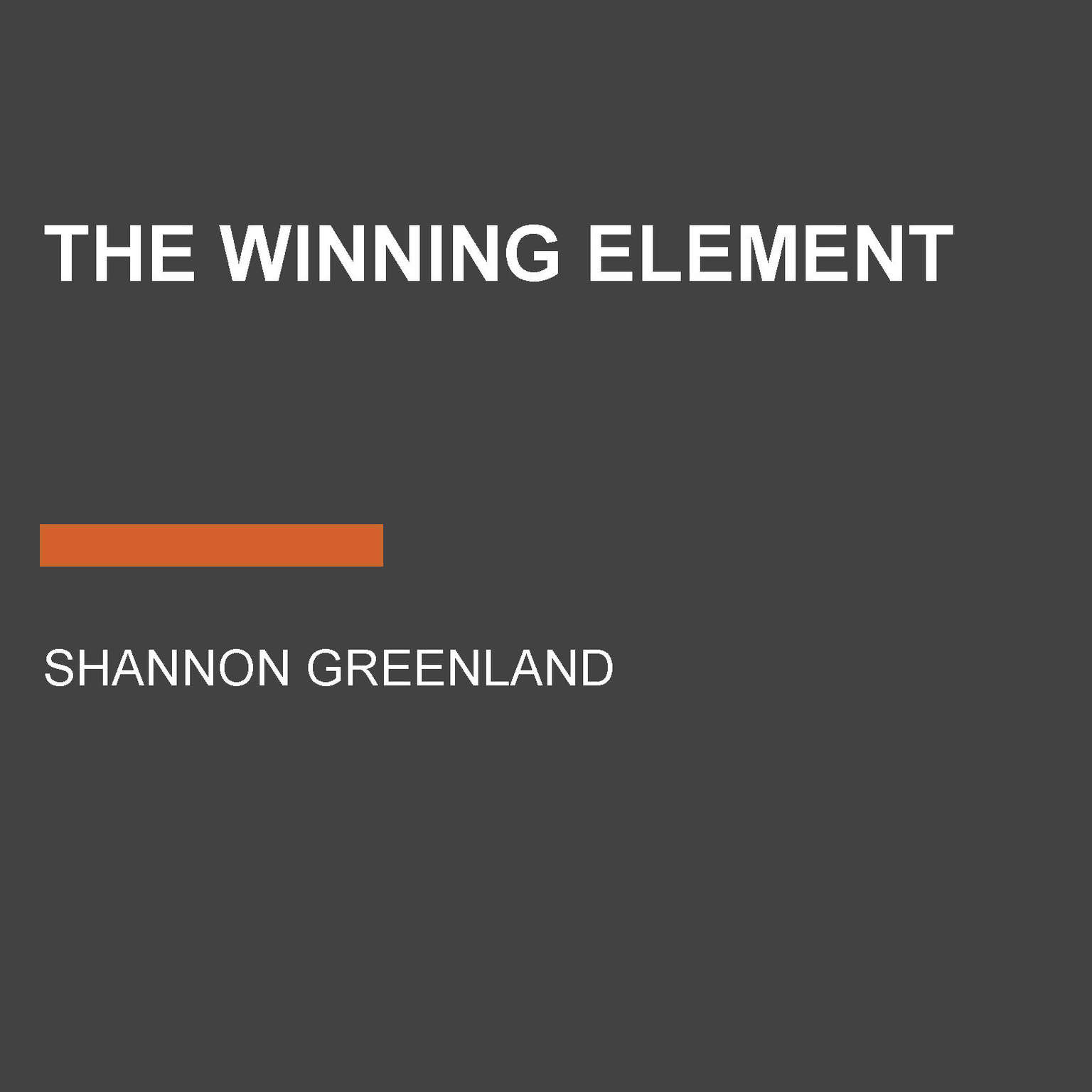 The Winning Element Audiobook, by Shannon Greenland