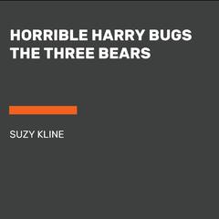 Horrible Harry Bugs the Three Bears Audiobook, by 