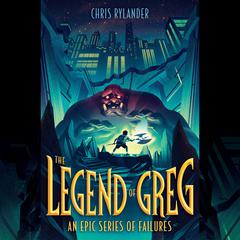 The Legend of Greg Audiobook, by Chris Rylander