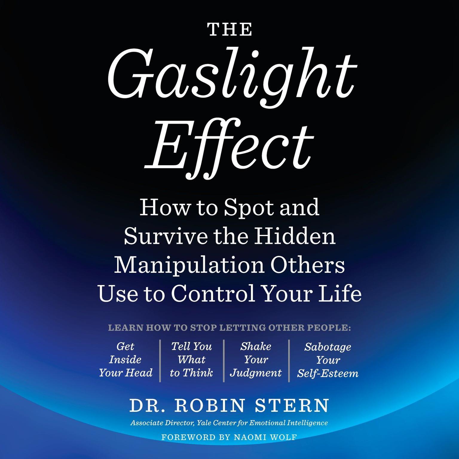 The Gaslight Effect: How to Spot and Survive the Hidden Manipulation Others Use to Control Your Life Audiobook, by Robin Stern