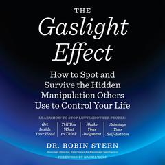 The Gaslight Effect: How to Spot and Survive the Hidden Manipulation Others Use to Control Your Life Audiobook, by 
