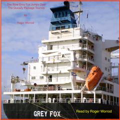The Slow Grey Fox Jumps Over The QueaZy Package Tourists. Book One.: Book One Audiobook, by Roger Worrod