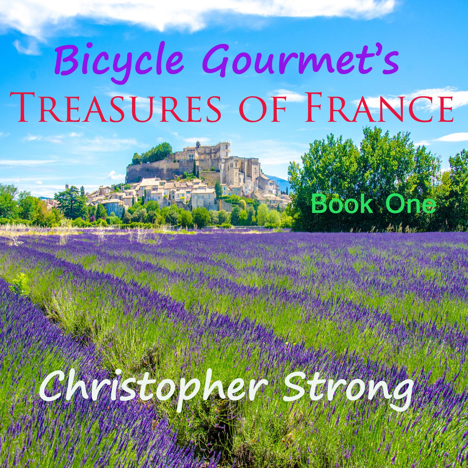Bicycle Gourmets Treasures of France - Book One Audiobook, by Christopher Strong