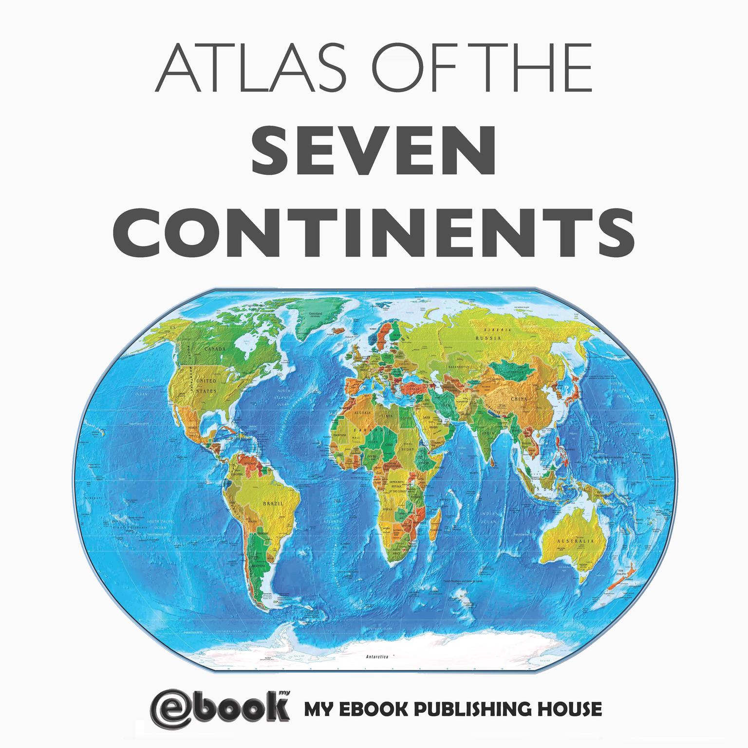 Atlas of the Seven Continents Audiobook, by My Ebook Publishing House
