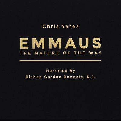 Emmaus: The Nature of the Way Audiobook, by Christopher J. Yates