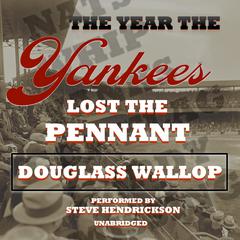 The Year the Yankees Lost the Pennant Audiobook, by Douglass Wallop