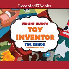 Vincent Shadow: Toy Inventor Audiobook, by Tim Kehoe