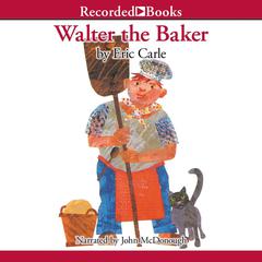 Walter the Baker Audiobook, by Eric Carle