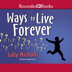 Ways to Live Forever Audiobook, by Sally Nicholls