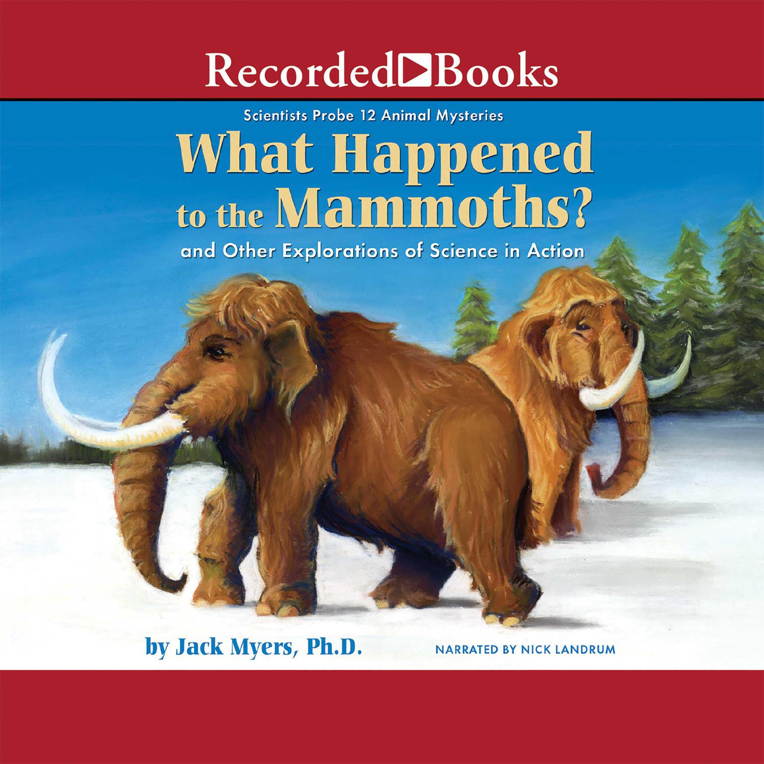 What Happened to the Mammoths?: And Other Explorations of Science in Action Audiobook, by Jack Myers