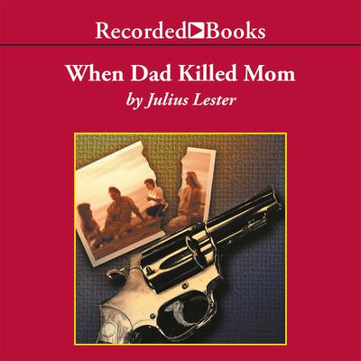 When Dad Killed Mom Audiobook, by Julius Lester