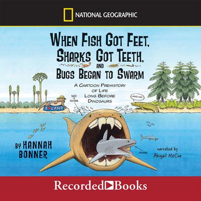 When Fish Got Feet, Sharks Got Teeth, and Bugs Began to Swarm Audiobook, by Hannah Bonner