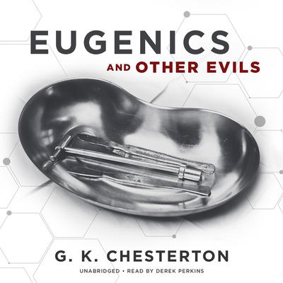Eugenics and Other Evils Audiobook, by G. K. Chesterton