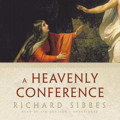 A Heavenly Conference Audiobook, by Richard Sibbes