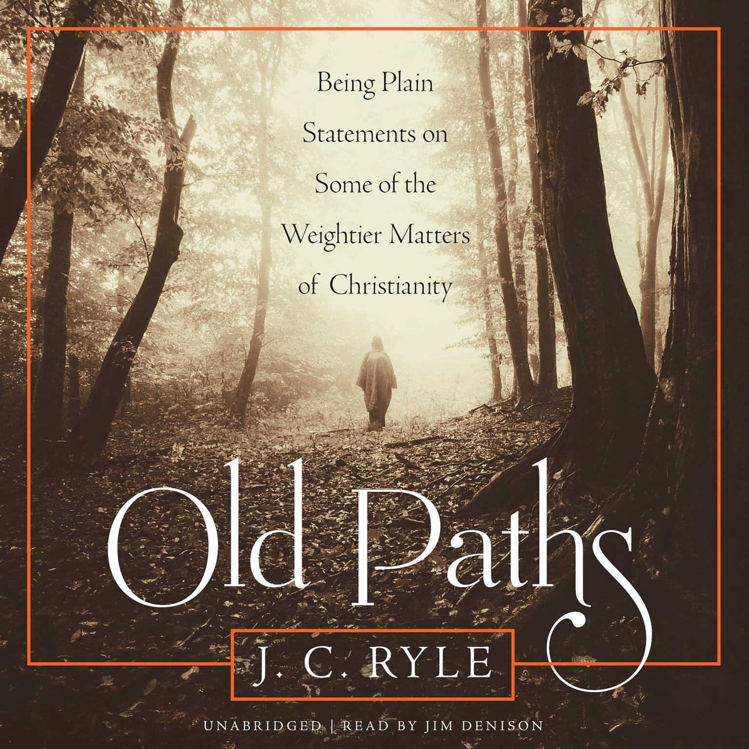 Old Paths: Being Plain Statements on Some of the Weightier Matters of Christianity Audiobook, by J. C. Ryle