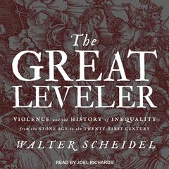 The Great Leveler: Violence and the History of Inequality from the Stone Age to the Twenty-First Century Audiobook, by 