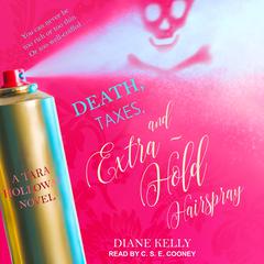 Death, Taxes, and Extra-Hold Hairspray Audiobook, by Diane Kelly