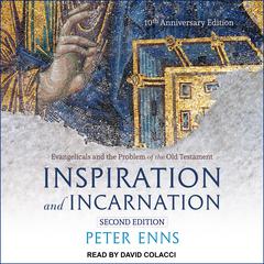 Inspiration and Incarnation: Evangelicals and the Problem of the Old Testament Audiobook, by 
