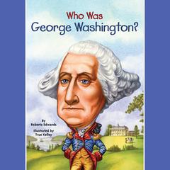 Who Was George Washington? Audiobook, by Roberta Edwards
