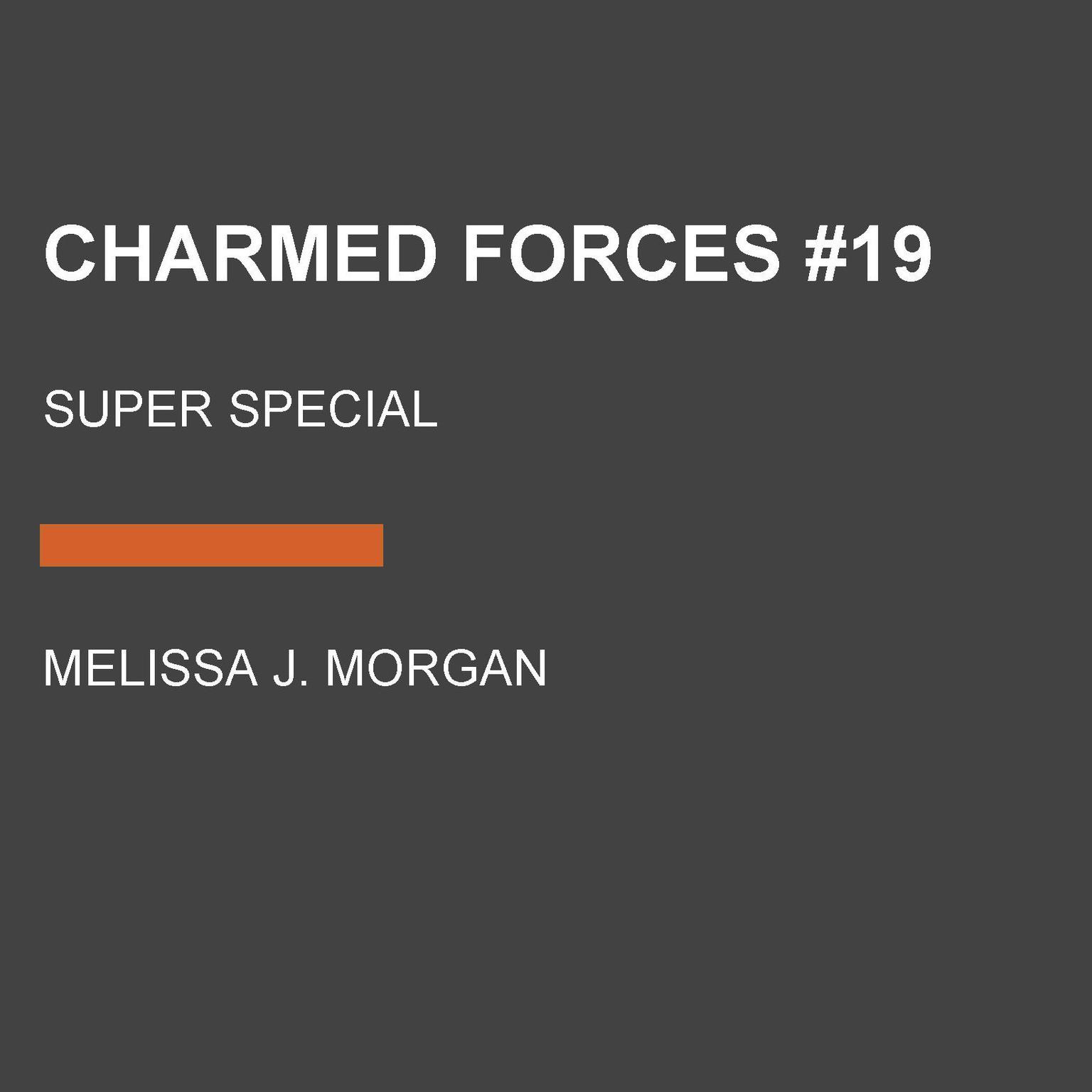 Charmed Forces #19: Super Special Audiobook, by Melissa J. Morgan