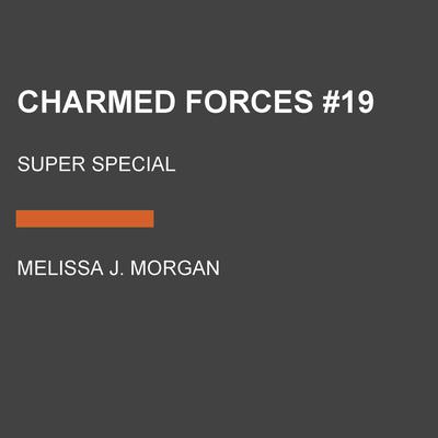 Charmed Forces #19: Super Special Audiobook, by 