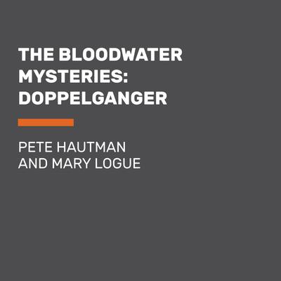 The Bloodwater Mysteries: Doppelganger Audiobook, by Pete Hautman