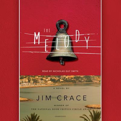 The Melody: A Novel Audiobook, by Jim Crace