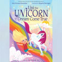 Uni the Unicorn and the Dream Come True Audiobook, by Amy  Krouse Rosenthal