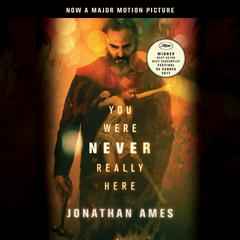 You Were Never Really Here (Movie Tie-In) Audiobook, by Jonathan Ames