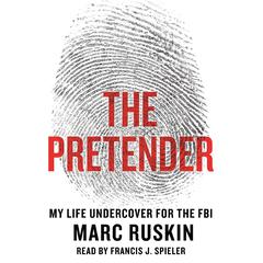 The Pretender: My Life Undercover for the FBI Audiobook, by Marc Ruskin
