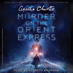 Murder on the Orient Express [Movie Tie-in]: A Hercule Poirot Mystery: The Official Authorized Edition Audiobook, by 