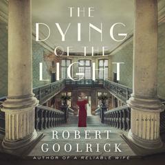 The Dying of the Light: A Novel Audiobook, by Robert Goolrick