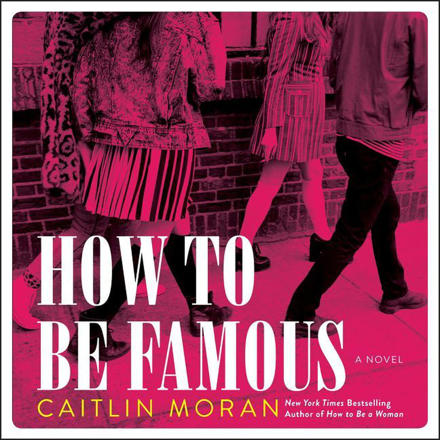 How to Be Famous: A Novel Audiobook, by Caitlin Moran