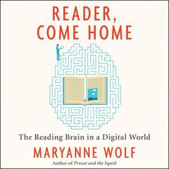 Reader, Come Home: The Reading Brain in a Digital World Audiobook, by 