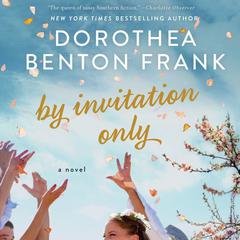 By Invitation Only: A Novel Audiobook, by Dorothea Benton Frank
