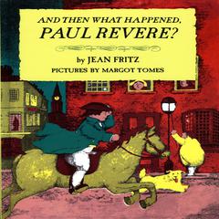 And Then What Happened, Paul Revere? Audiobook, by Jean Fritz