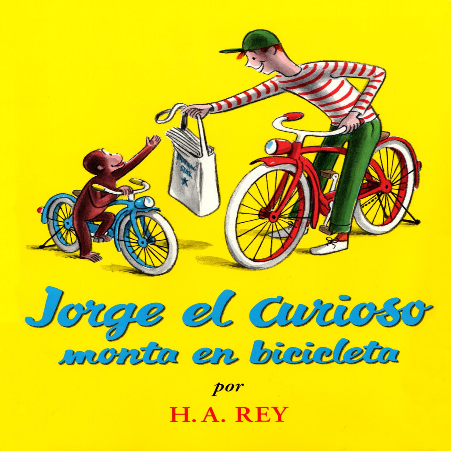 Jorge El Curioso Monta En Bicicleta Audiobook, by H. A. Rey
