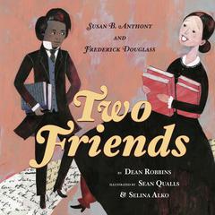 Two Friends: Susan B. Anthony and Frederick Douglass Audiobook, by Dean Robbins