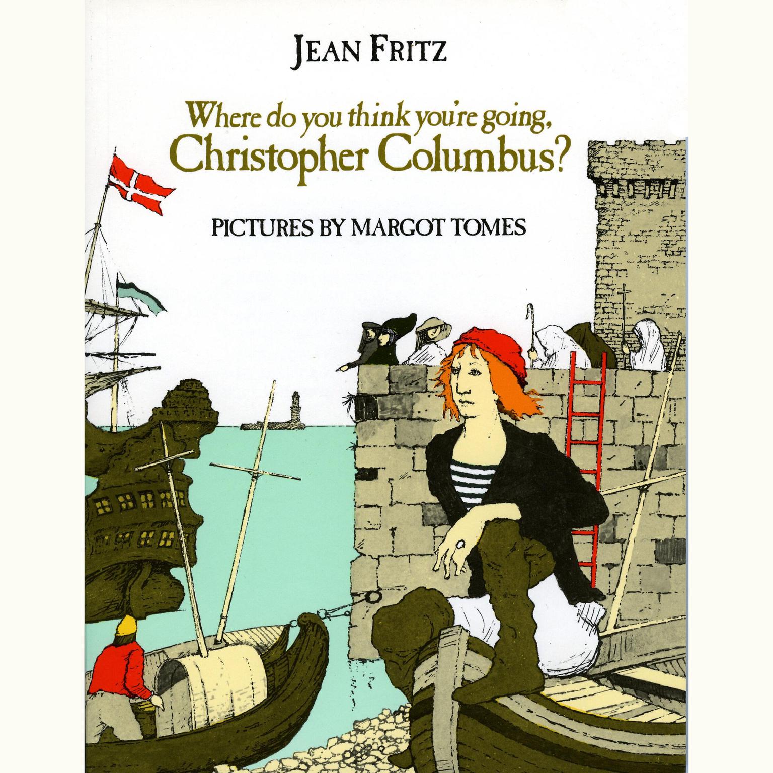 Where Do You Think Youre Going, Christopher Columbus? Audiobook, by Jean Fritz