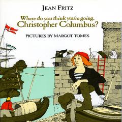 Where Do You Think You're Going, Christopher Columbus? Audiobook, by Jean Fritz